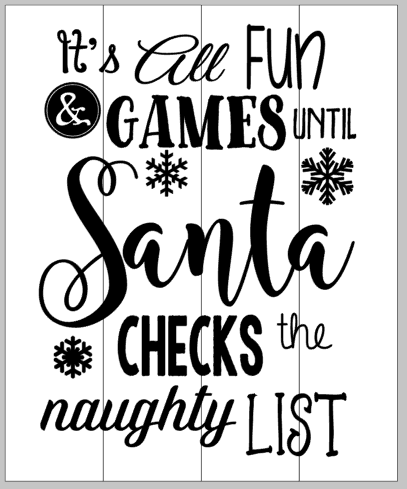 It's all fun and games until Santa checks the naughty list 14x17
