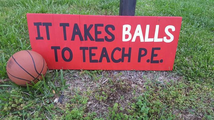 It takes balls to teach P.E. 8x24