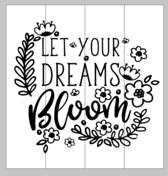 Let your dreams bloom 14x14