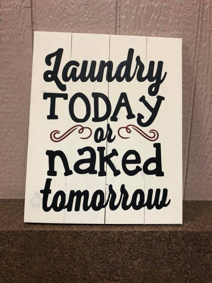 Laundry today or naked tomorrow 14x17