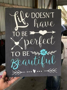 Life doesn't have to be perfect to be beautiful with arrows/flower 14x17