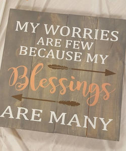 My worries are few because my blessings are many 14x14
