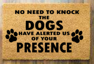No need to knock the dogs have alerted us of your presence