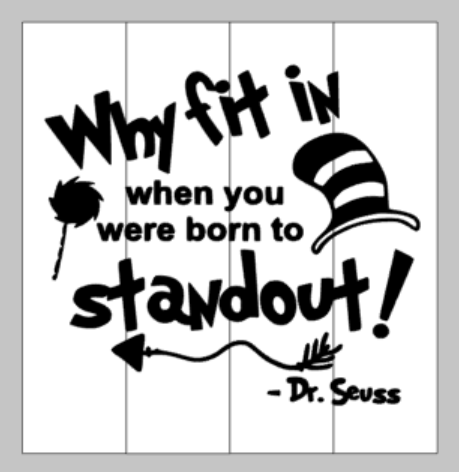 why fit in when you were born standout Dr Seuss 14x14