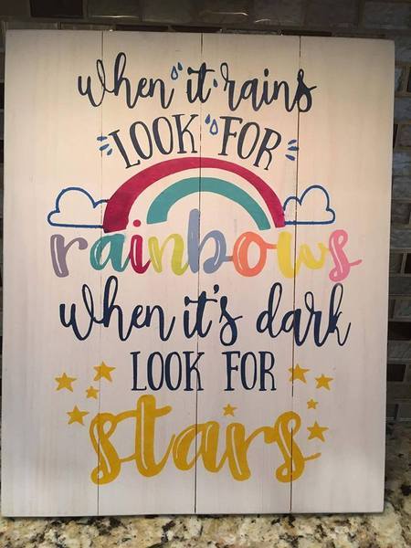When it rains look for rainbows when its dark look for stars 10.5x14