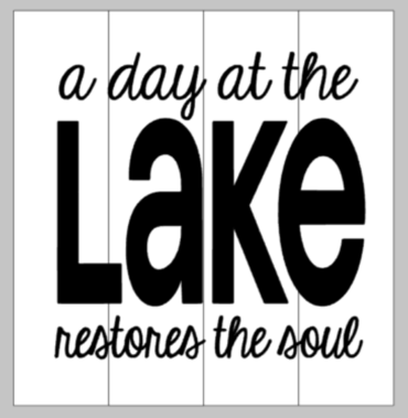 a day at the lake restores the soul 14X14