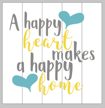 A happy heart makes a happy home 14x14