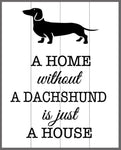 A home without a (insert dog bread) is just a house 14x17