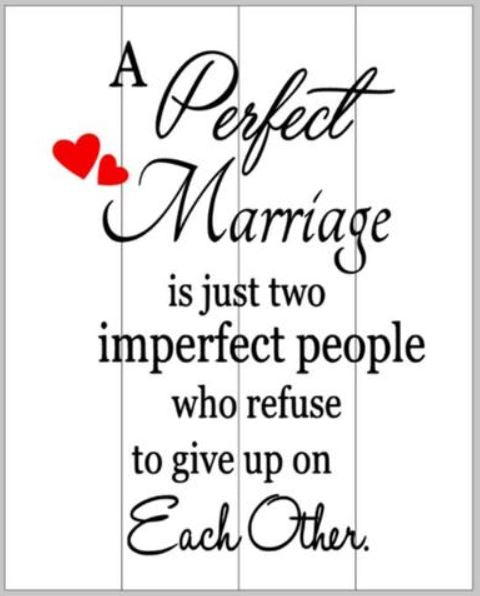 A perfect marriage is just two imperfect people with 2 hearts 14x17