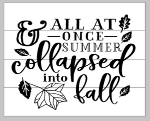 All at once summer collapsed into fall 14x17