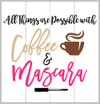 All things are possible with coffee and mascara 14x14