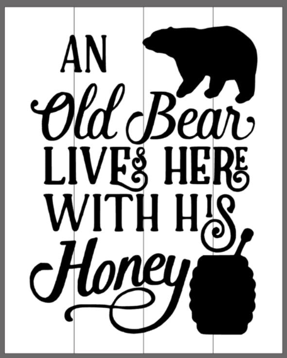 An old bear lives here with his honey with bear and honey silhouette 14x17