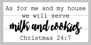 As for me and my house we will serve milk and cookies   Christmas 24:7 10.5x22