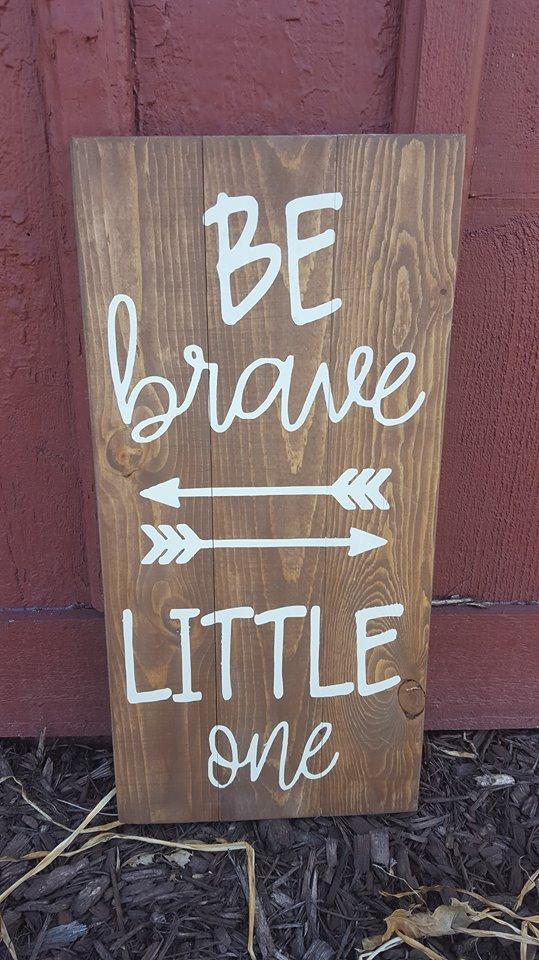 Be brave little one 10.5x22