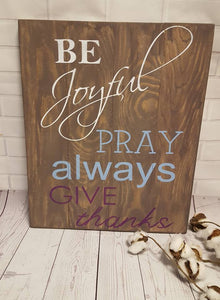 Be joyful pray always give thanks 14x17