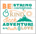 Be brave strong courageous and kind