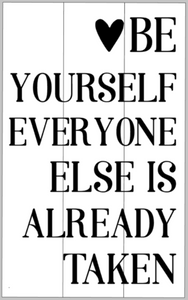 Be yourself everyone else is already taken 10.5x14