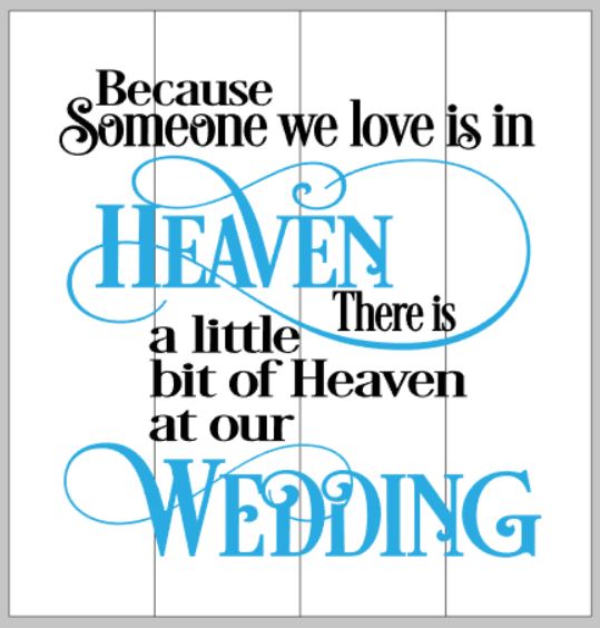 Because someone we love is in heaven there is a little heaven at our wedding 14x14