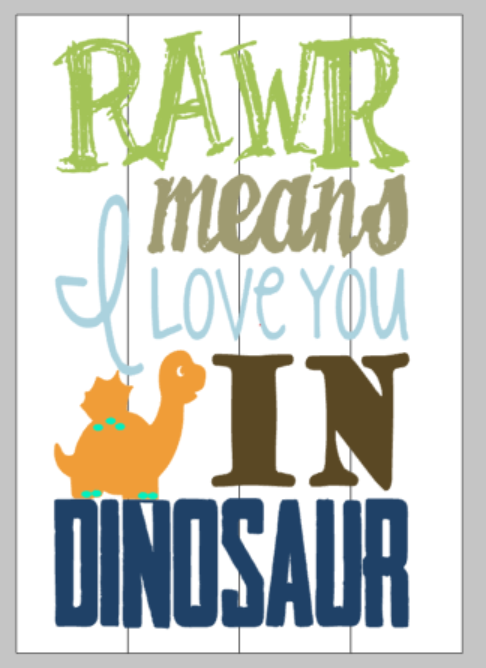Rawr means I love you in dinosaur 14x20