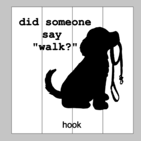 Did Someone say ''walk?" - dog leash holder 14x14