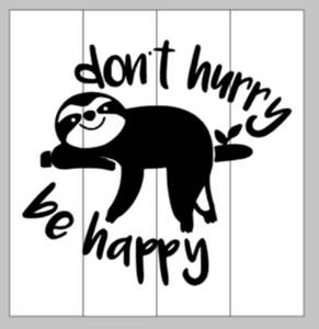 Don't hurry be happy Sloth 14x14