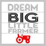 Dream big little farmers 14x14