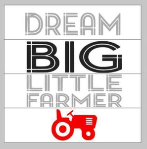 Dream big little farmers 14x14