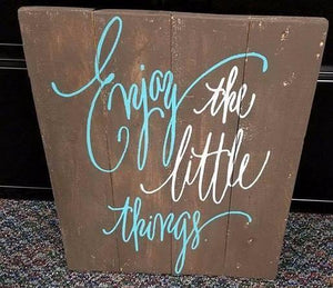 Enjoy the little things 10.5x14