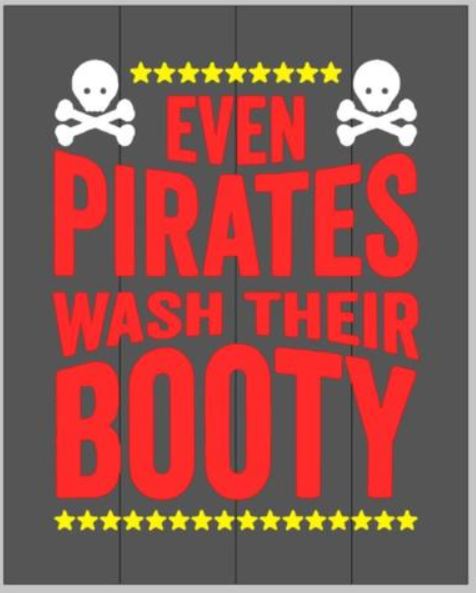 Even pirates wash their booty 14x17