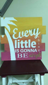 Every little thing is going to be alright 14x14