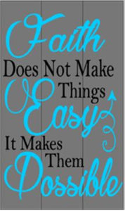 Faith does not make things easy 14x17