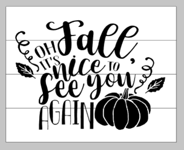 Fall oh it's nice to see you again 14x17