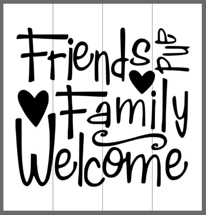 Friends and Family welcome 14x14
