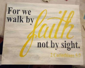 For we walk by faith not by sight 14x17