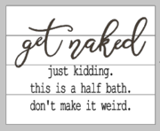 get naked just kidding this is a half bath don't make it wierd 14x17