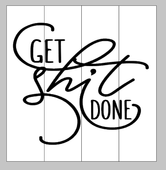 Get shit done 14x14