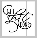 Get shit done 14x14