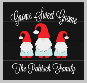 Gnome sweet gnome with family name 14x14