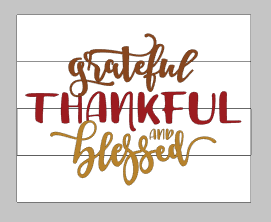 Grateful thankful blessed (thankful in print) 14x17