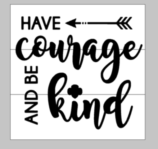 Have courage and be kind-Girl Scouts 10x10