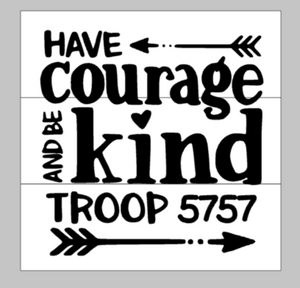 Have courage be kind troop with number 10x10