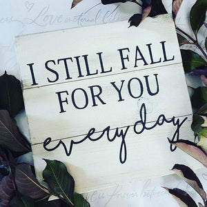 I still fall for you everyday 14x14