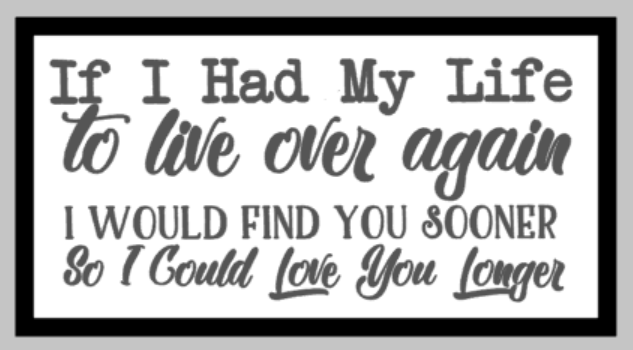 Oversized sign - If i had my life to live over again