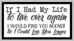 Oversized sign - If i had my life to live over again