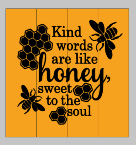 Kind words are like honey, sweet to the soul with bees 14x14