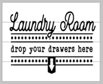 Laundry room drop your drawers here 14x17