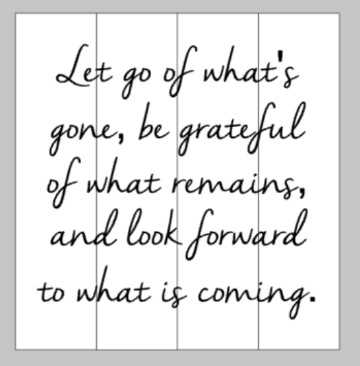 Let go of what's gone, be grateful of what remains 14x14