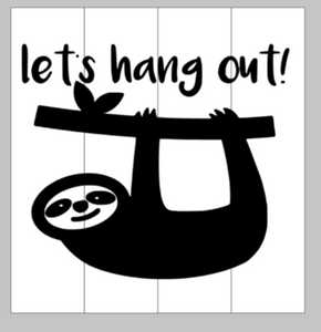 let's hang out with sloth 14X14