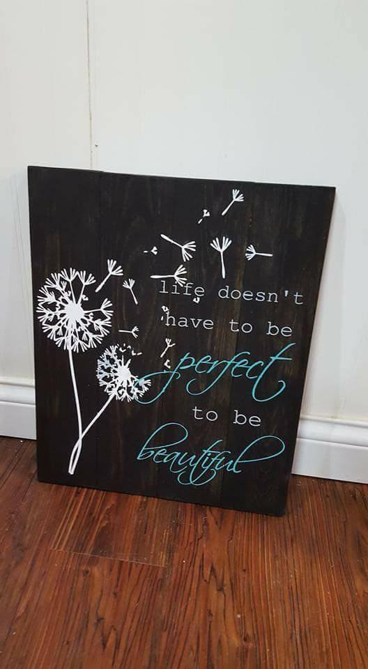 Life doesn't have to be beautiful to be perfect with dandelion 14x17