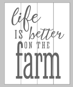 Life is better on the farm 14x17